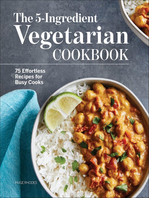 Title details for The 5-Ingredient Vegetarian Cookbook by Paige Rhodes - Wait list